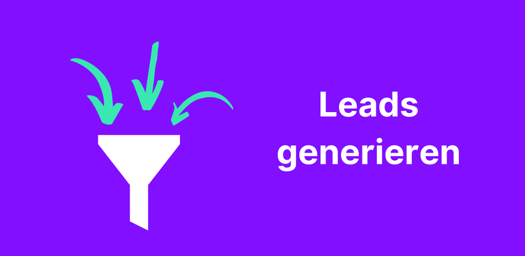 Leads generieren – alles was Du wissen musst